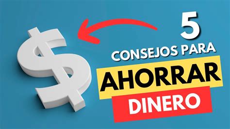 5 Consejos Para Ahorrar Dinero Youtube