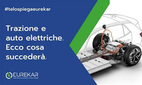 La Trazione Anteriore Scomparir In Elettrico Eurekar Italia