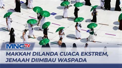 Waspada Cuaca Panas Jemaah Calon Haji Diminta Jaga Stamina Youtube