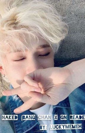 Naked Bang Chan X Reader Naked 1 1 Wattpad