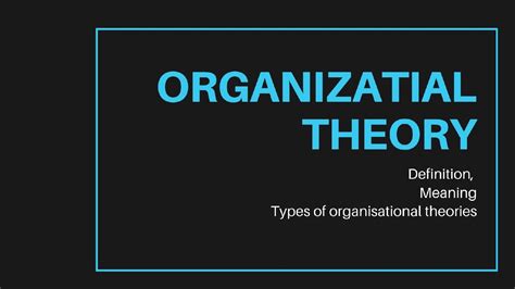 Organizational Theory - Definition, Meaning, Types