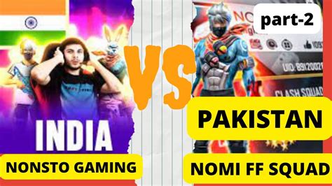 INDIA VS PAKISTAN Nonstop Gaming Vs Nomi Ff Squad Part 2 MUST