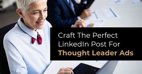 Craft The Perfect Linkedin Post For Thought Leader Ads Influential