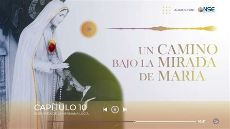 Un Camino Bajo La Mirada De María Capítulo 10 Youtube