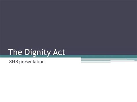 Ppt The Dignity Act Powerpoint Presentation Free Download Id6630507