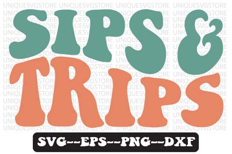 Sips And Trips Funny Retro Wavy Svg Graphic By Uniquesvgstore · Creative Fabrica