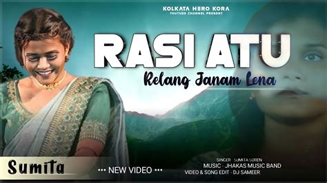 RASI ATU RELANG JANAM LENA SUMITA SOREN NEW SANTALI FANSAN VIDEO