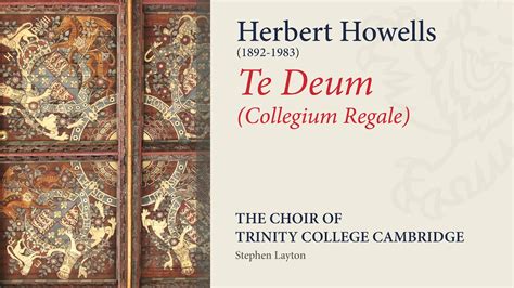 Howells Te Deum Collegium Regale The Choir Of Trinity College