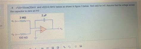 Solved If V1 T 10cos 2t MV And V2 T 0 5tmV Below As Shown Chegg