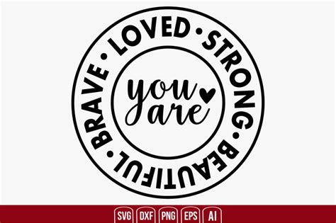 You Are Loved Strong Beautiful Brave Svg Cut File By Creativemim