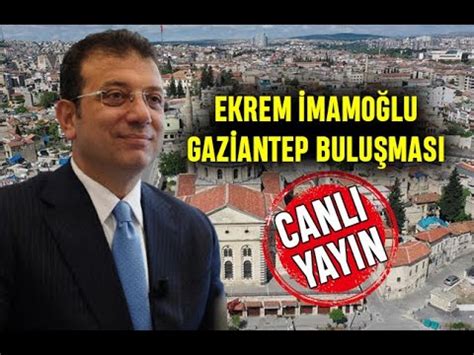 Ekrem İmamoğlu Gaziantep Millet Buluşması Mitingi canlı YouTube