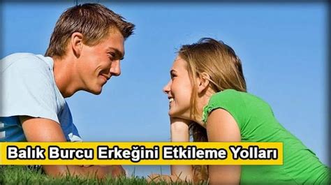 Bal K Burcu Erke Ini Etkileme Yollar Guzele