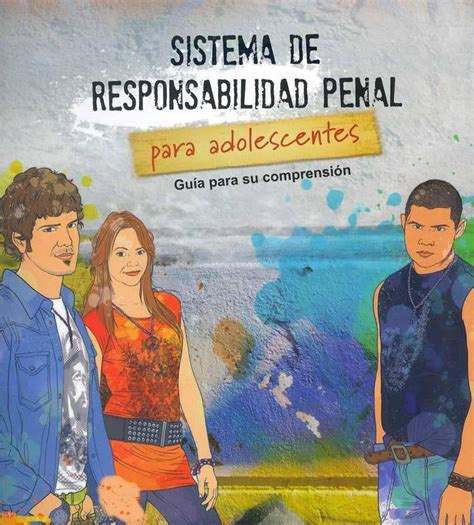 Sistema De Responsabilidad Penal Para Adolescentes Guía Para Su Comprensión By