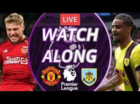 MANCHESTER UNITED Vs BURNLEY LIVE Stream Watchalong PREMIER LEAGUE