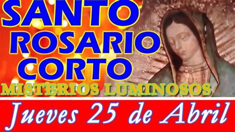 Santo Rosario Corto De Hoy Jueves De Abril Misterios Luminosos