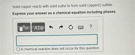 Solved Solid Copper Reacts With Solid Sulfur To Form Solid Copper I