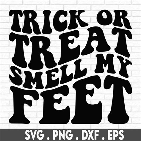 Trick Or Treat Smell My Feet Svg Etsy