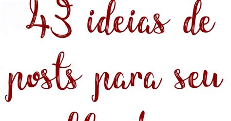 43 Ideias De Posts Para O Seu Blog Simples Bella