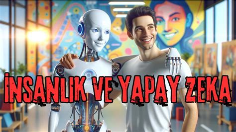 Yapay Birey İnsanlık ve Yapay Zeka YouTube