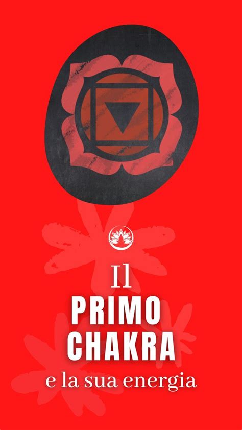 Il Primo Chakra E Le Sue Energie Muladhara Chakra Kira Vanini