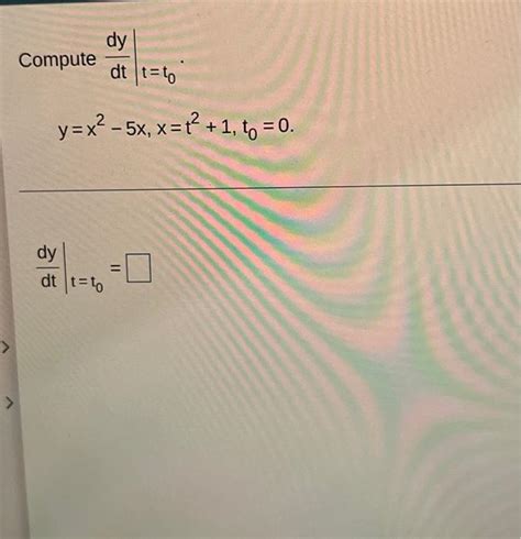 Solved Compute Dtdy∣∣tt0 Yx2−5xxt21t00 Dtdy∣∣tt0the