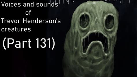 Voices And Sounds Of Trevor Hendersons Creatures Part 131 Youtube