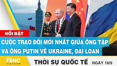 Thời sự quốc tế 16 9 Cuộc trao đổi mới nhất giữa ông Tập và ông Putin