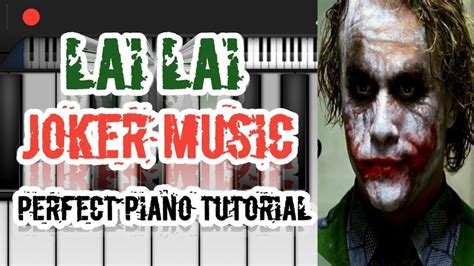 Lai Lai Joker Music Perfect Piano Tutorial Youtube