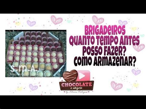 Brigadeiros Quanto Tempo Antes Posso Fazer E Como Armazenar Youtube