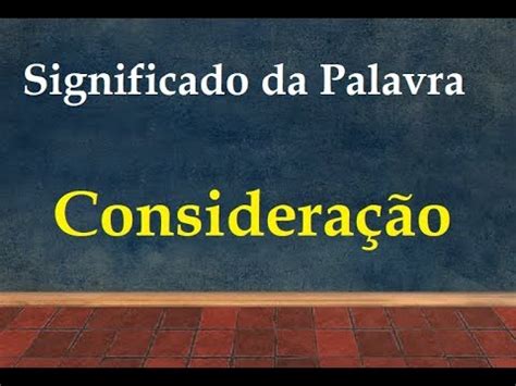 O Que Significa Consideração - Significado da palavra Consideração - YouTube