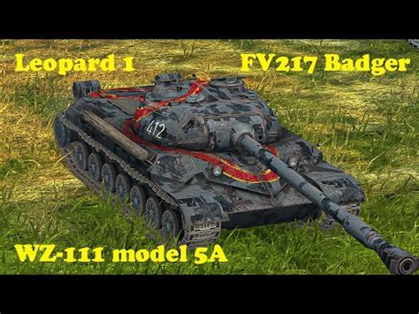 Leopard 1 WZ 111 Model 5A FV217 Badger WoT Blitz UZ Gaming YouTube