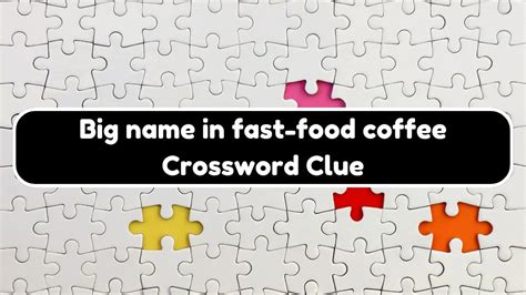 Usa Today Big Name In Fast Food Coffee Crossword Clue Puzzle Answer