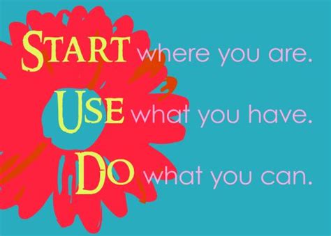 Start where you are! | Start where you are, Life quotes, Start