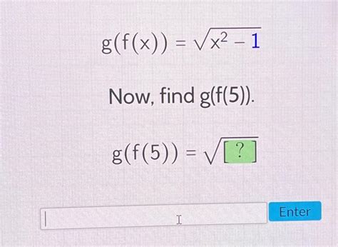 Solved G F X X2−1 Now Find G F 5 G F 5