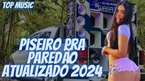 PISEIRO ATUALIZADO 2024 PISEIRO PRA PAREDÃO 2024 REPERTORIO NOVO PRA