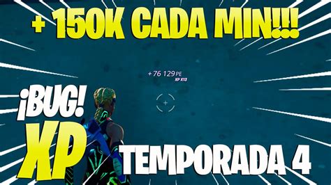 ROTISIMO BUG DE XP 150K TEMPORADA 4 FORTNITE MAPA DE XP COMO SUBIR