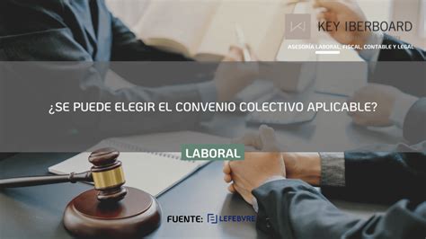 Se Puede Elegir El Convenio Colectivo Aplicable Key Iberboard