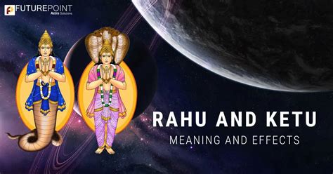 Rahu And Ketu Meaning And Effects Future Point