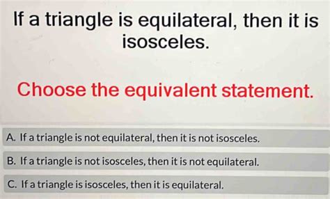 Solved If A Triangle Is Equilateral Then It Is Isosceles Choose The