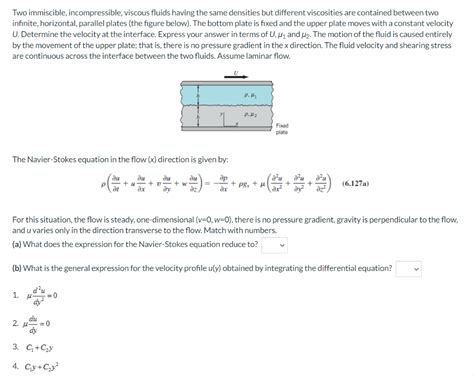 Solved Two Immiscible Incompressible Viscous Fluids Having Chegg