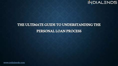 Ppt The Ultimate Guide To Understanding The Personal Loan Process Powerpoint Presentation Id