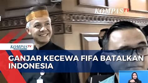 Ganjar Kecewa Fifa Batalkan Indonesia Jadi Tuan Rumah Piala Dunia U