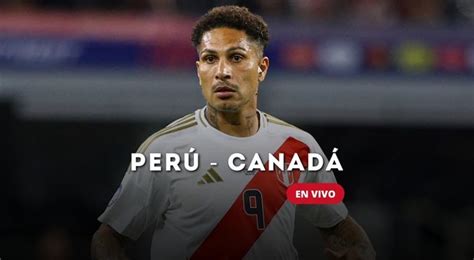 Perú Vs Canadá En Vivo Minuto A Minuto Por Copa América Latina