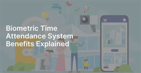 Biometric Time Attendance System Benefits Explained