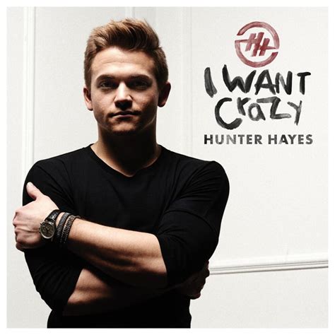 Hunter Hayes - I Want Crazy Lyrics and Tracklist | Genius