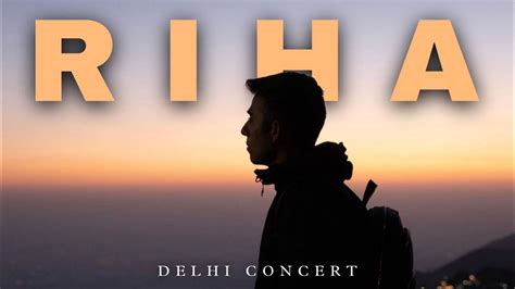 RIHA Anuv Jain Delhi Concert Live In Concert YouTube