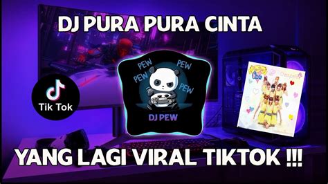 Dj Pura Pura Cinta Awalnya Ku Pura Pura Lama Lama Ku Jadi Suka Tiktok