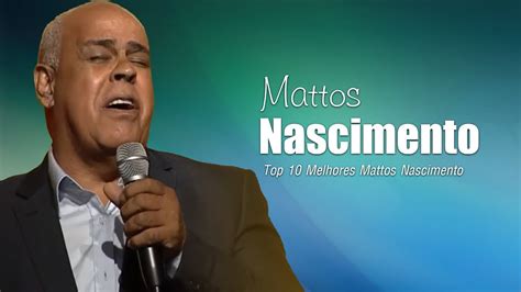 Mattos Nascimento Antigas As 50 Melhores Músicas gospel Mais Tocadas