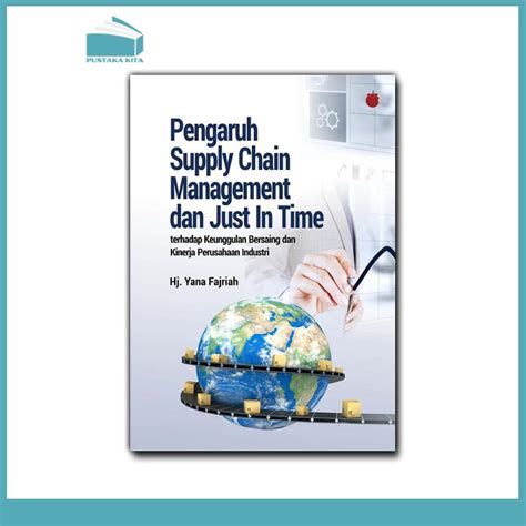 Pengaruh Supply Chain Management Dan Just In Time Terhadap Keunggulan