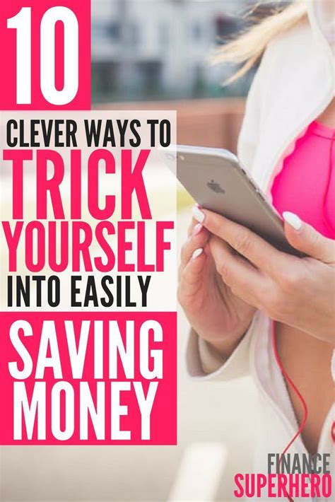 10 Genius Ways To Trick Yourself Into Saving Money Finance Superhero